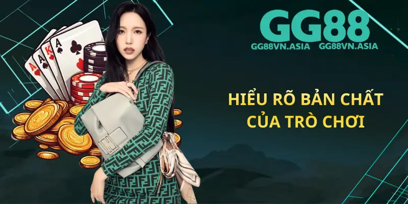 Hiểu Rõ Bản Chất Của Trò Chơi